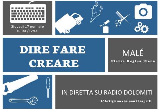 DIRE, FARE, CREARE, dalle 10:00 alle 12:00 in diretta da Malè