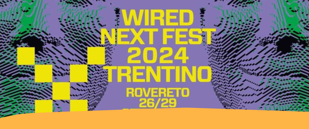 Dal 27 al 29 settembre torna il Wired Next Fest a Rovereto