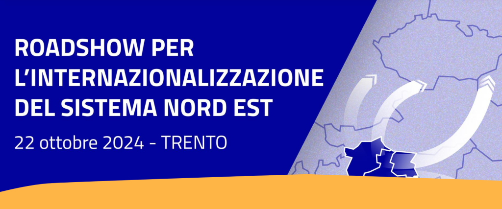 Il 22 ottobre a Trento il “Roadshow per l’internazionalizzazione del Sistema Nord-Est”