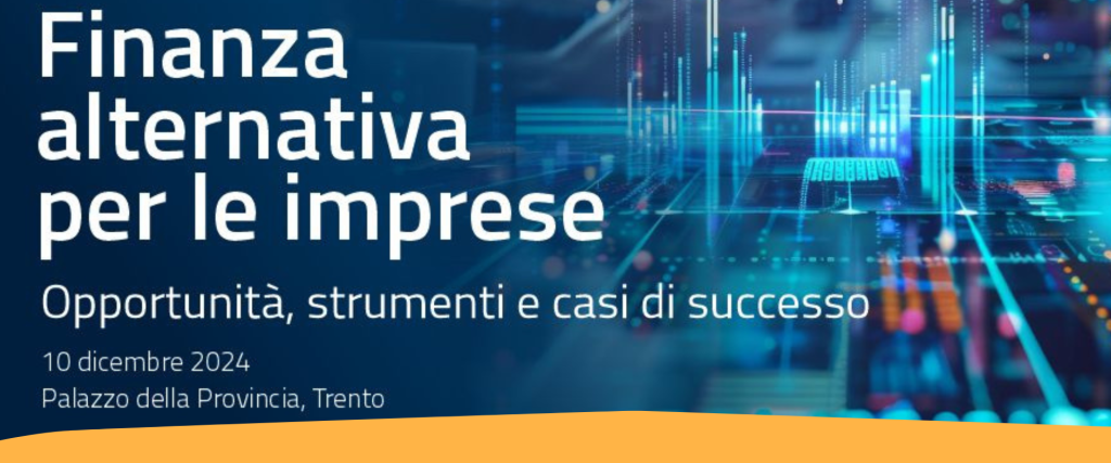 Finanza alternativa per le imprese: a dicembre il convegno di Trentino Sviluppo