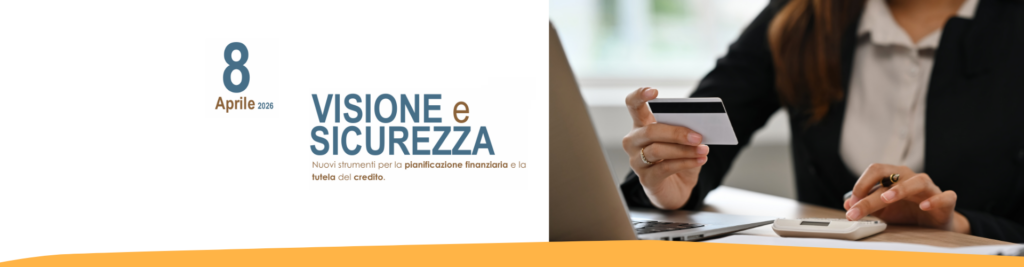 8 aprile a Rovereto, “Visione e Sicurezza”: nuovi strumenti per la pianificazione finanziaria e la tutela del credito