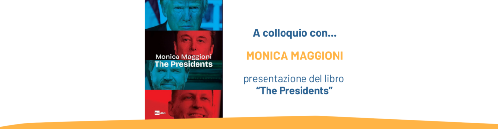 20 maggio, “A colloquio con…Monica Maggioni” Presentazione del libro “The Presidents”