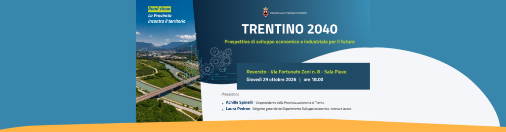 29 ottobre a Rovereto, Trentino 2040: presentazione delle prospettive di sviluppo economico e industriale